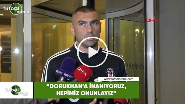 Burak Yılmaz: "Dorukhan'a inanıyoruz, hepimiz onunlayız"