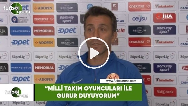 Bülent Korkmaz: "Milli Takım oyuncularıyla gurur duyuyorum"