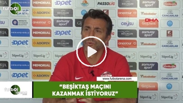 Bülent Korkmaz: "Beşiktaş maçını kazanmak istiyoruz"