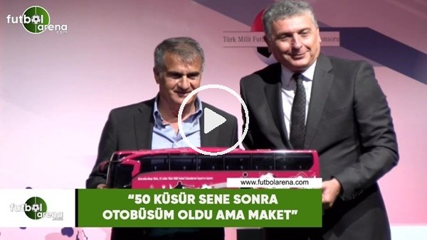 Şenol Güneş: "50 küsür sene sonra otobüsüm oldu ama maket"
