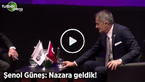 Şenol Güneş: "Nazara geldik!"