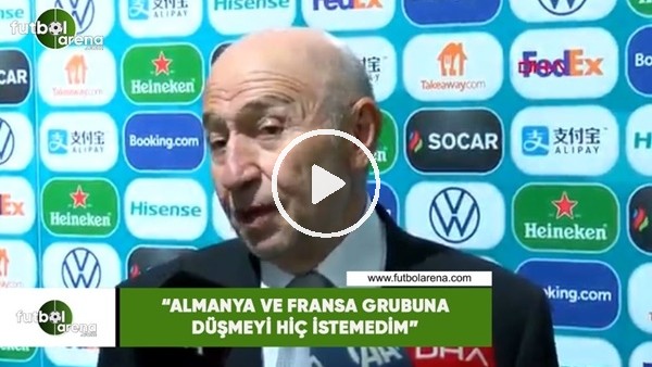 Nihat Özdemir: "Almanya ve Fransa grubuna düşmeyi hiç istemedim"