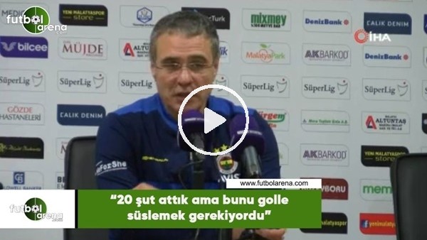 Ersun Yanal: "20 şut attık ama bunu golle süslemek gerekiyordu"