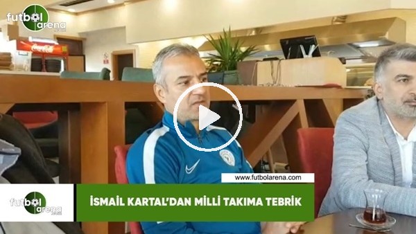 İsmail Kartal'dan Milli Takıma tebrik