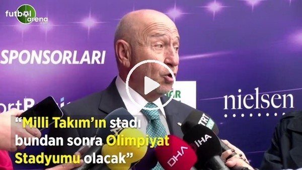 Nihat Özdenir: "Milli Takım'ın stadı bundan sonra Olimpiyat Stadyumu olacak"