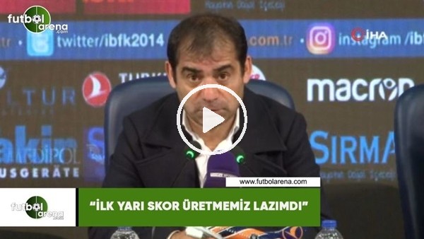 Metin Diyadin: "İlk yarı skor üretmemiz lazımdı"