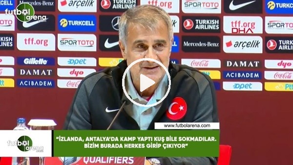 Şenol Güneş: "İzlanda, Antalya'da kamp yaptı kuş bile sokmadılar. Bizim burada herkes girip çıkıyor"