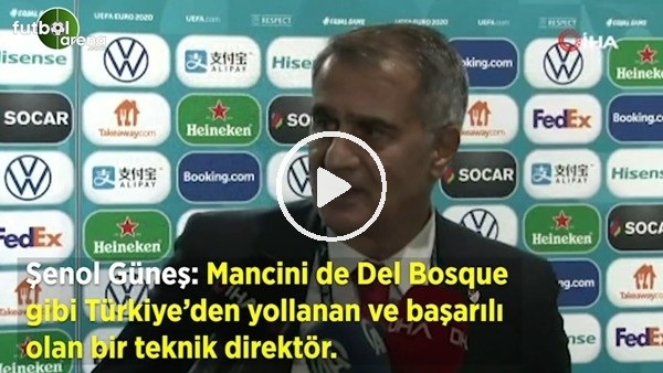 Şenol Güneş:  "Mancini de Del Bosque gibi Türkiye'den yollanan ve başarılı olan bir teknik direktör"