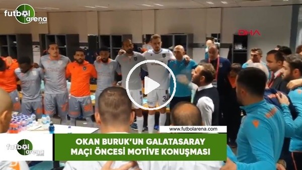 Okan Buruk'un Galatasaray maçı öncesi motive konuşması