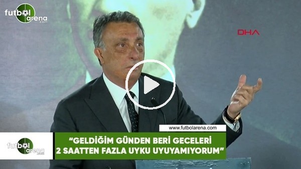 Ahmet Nur Çebi: "Geldiğim günden beri geceleri 2 saatten fazla uygu uyuyamıyorum"