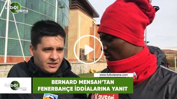 Bernard Mensah'tan Fenerbahçe iddialarına yanıt