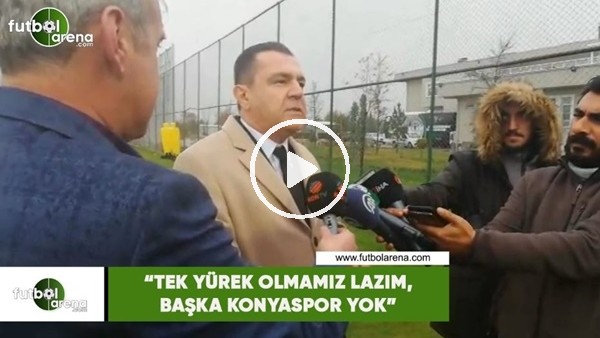 Güven Öten: "Tek yürek olmamız lazım, başka Konyaspor yok"