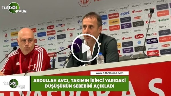 Abdullah Avcı, takımın ikinci yarıdaki düşüşünün sebebini açıkladı
