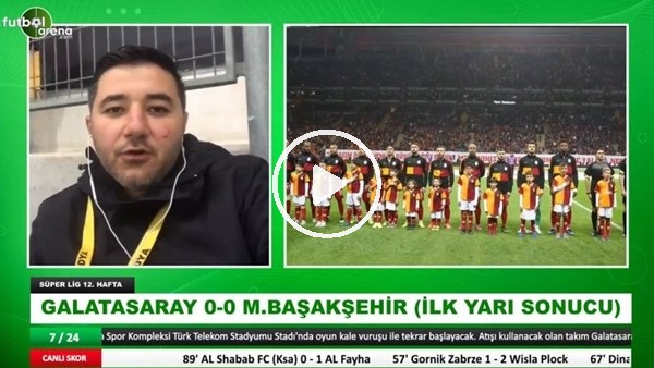 Galatasaray - Başakşehir maçının ilk yarısından notlar