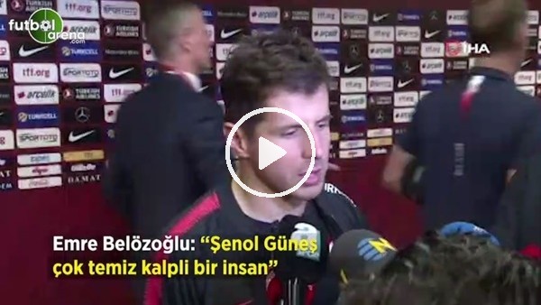 Emre Belözoğlu: "Şenol Güneş çok temiz kalpli bir insan"