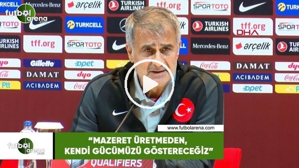 Şenol Güneş: "Mazaret üretmeden, kendi gücümüzü göstereceğiz"