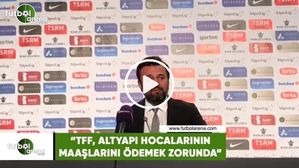 Bülent Uygun: "TFF, altyapı hocalarının maaşlarını ödemek zorunda"