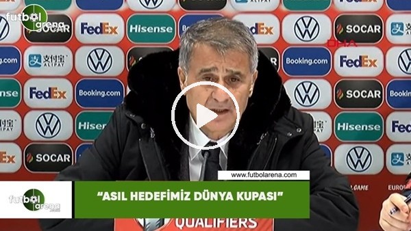 Şenol Güneş: "Asıl hedefimiz Dünya Kupası"