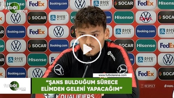 Enes Ünal: "Şans bulduğum sürece elimden geleni yapacağım"