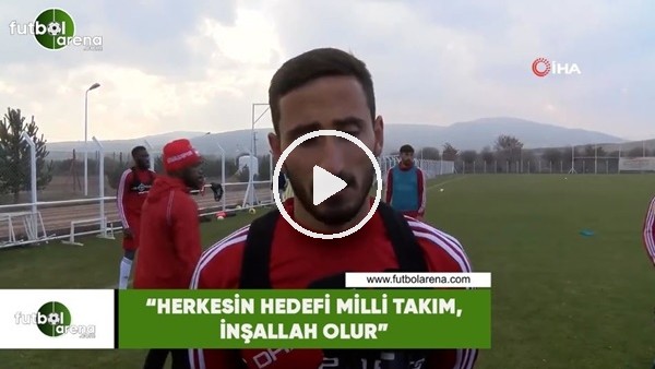 Erdoğan Yeşilyurt: "Herkesin hedefi milli takım, inşallah olur"