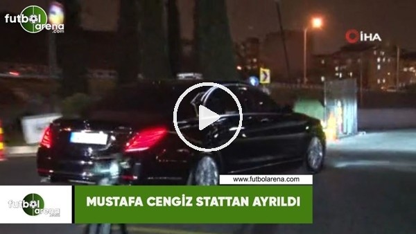Mustafa Cengiz stattan ayrıldı