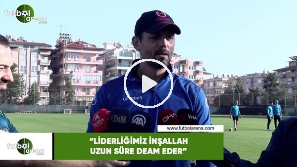 Erol Bulut: "Liderliğimiz inşallah uzun süre devam eder"