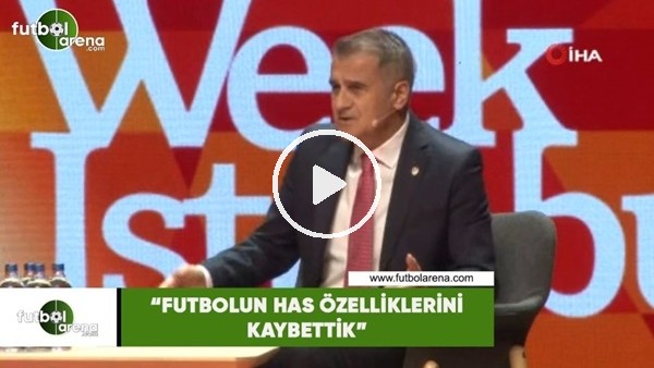 Şenol Güneş: "Futbolun has özelliklerini kaybettik"