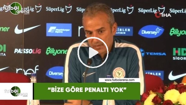 İsmail Kartal: "Bize göre penaltı yok"