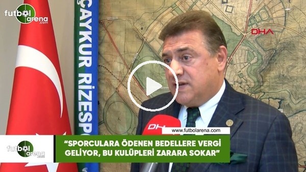 Hasan Kartal: "Sporculara ödenen bedellere vergi geliyor, bu kulüpleri zarara sokar"