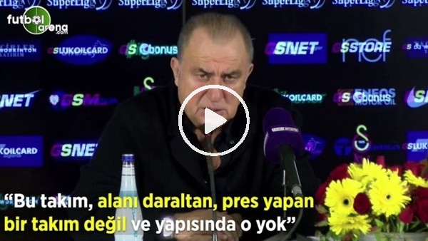 Fatih Terim: "Bu takım, alanı daraltan, pres yapan bir takım değil ve yapısında yok"