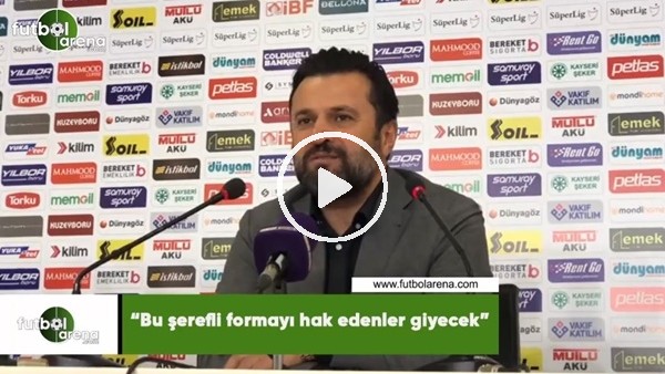 Bülent Uygun: "Bu şerefli formayı hak edenler giyecek"