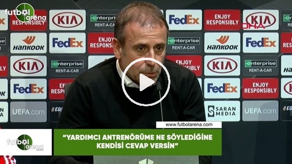 Abdullah Avcı: "Yardımcı antrenörüme ne söylediğime kendisi cevap versin"
