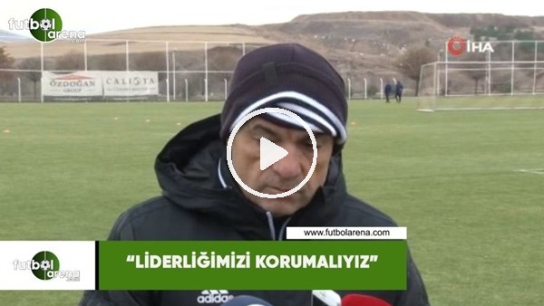 Rıza Çalımbay: "Liderliği korumalıyız"