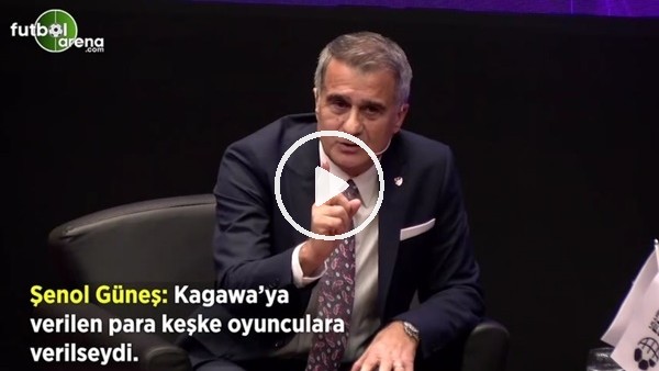 Şenol Güneş: "Kagawa'ya verilen para keşke oyunculara verilseydi"