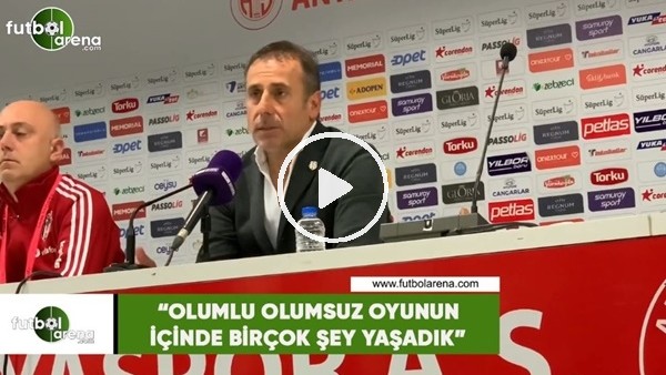 Abdullah Avcı: "Olumlu olumsuz oyunun içinde birçok şey yaşadık"