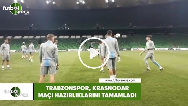 Trabzonspor, Krasnodar maçı hazırlıklarını tamamladı