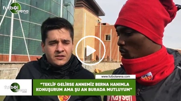 Mensah: "Teklif gelirse annemiz Berna hanımla konuşurum ama şu an burada mutluyum"