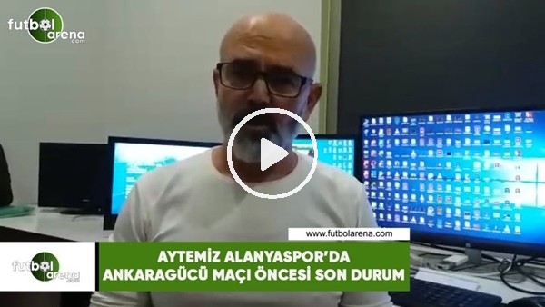 Aytemiz Alanyaspor'da Ankaragücü maçı önces son durum