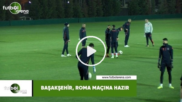 Başakşehir, Roma maçına hazır