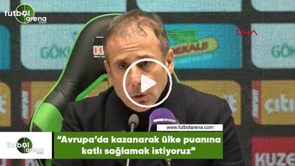 Abdullah Avcı: "Avrupa'da kazanarak ülke puanına katkı sağlamak istiyoruz"