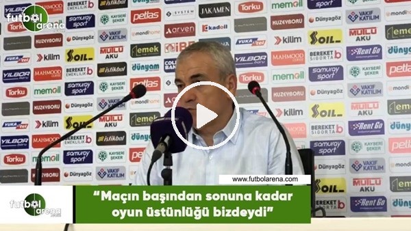 Rıza Çalımbay: "Maçın başından sonuna kadar oyun üstünlüğü bizdeydi"