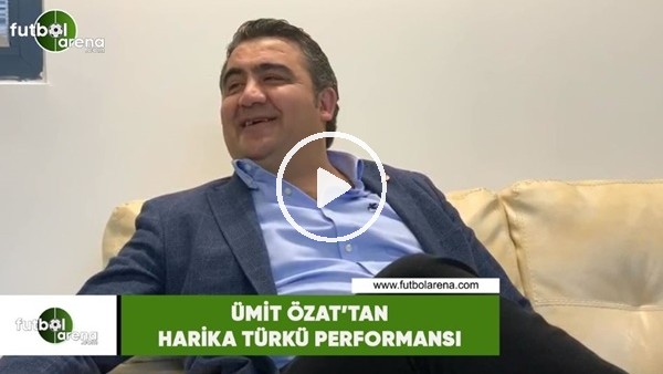 Ümit Özat'tan harika türkü performansı