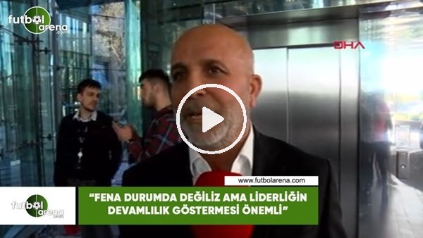 Hasan Çavuşoğlu: "Fena durumda değiliz ama liderliğin devamlılık göstermesi önemli"