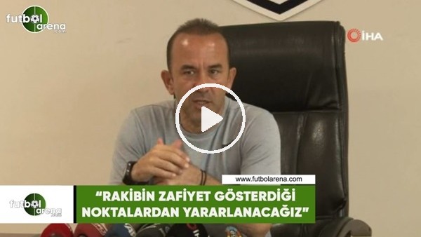 Mehmet Özdilek: "Rakibin zafiyet gösterdiği noktalardan yararlanacağız"
