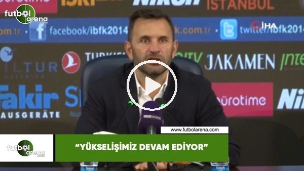 Okan Buruk: "Yükselişimiz devam ediyor"