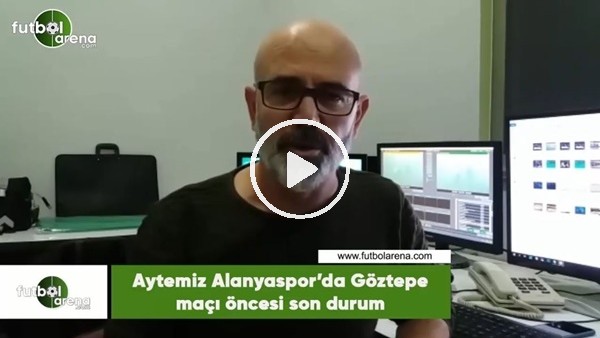 Aytemiz Alanyaspor'da Göztepe maçı öncesi son durum