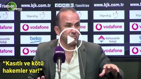 Mehmet Özdilek: "Kasıtlı ve kötü hakemler var!"