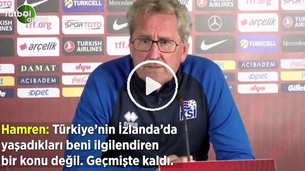 Hamren: "Türkiye'nin İzlanda'da yaşadıkları beni ilgilendiren bir konu değil. Geçmişte kaldı"