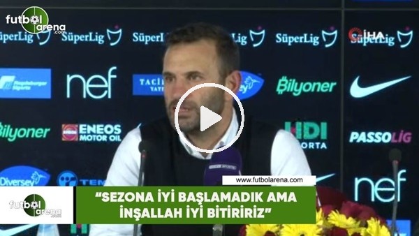 Okan Buruk: "Sezona iyi başlamadık ama inşallah iyi bitiririz"