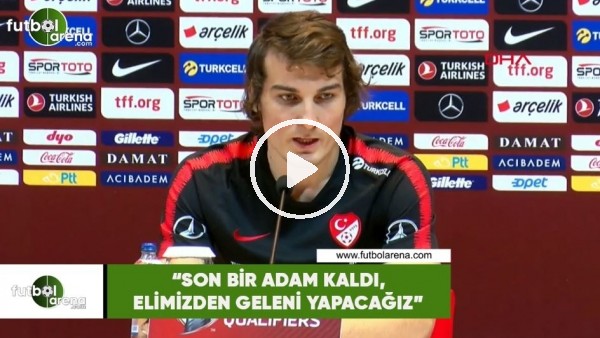 Çağlar Söyüncü: "Son bir adım kaldı, elimizden geleni yapacağız"